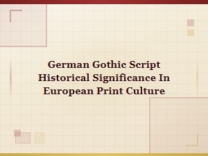 German Gothic Script and Its Historical Significance in European Print Culture