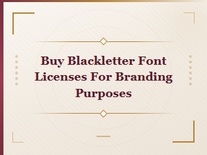 Buy Blackletter Font Licenses for Branding and Commercial Use
