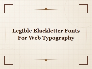 Free Legible Blackletter Fonts for Web Typography